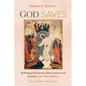 God Saves: Rethinking Christianity's Most Controversial Doctrine--And Why It Matters - Paperback