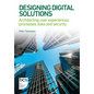 Designing Digital Solutions: Architecting user experiences, processes, data and security - Paperback