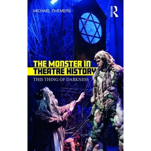 The Monster in Theatre History: This Thing of Darkness - Paperback