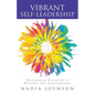 Vibrant Self-Leadership: Reinventing Ourselves to Reinvent Our Organizations - Paperback