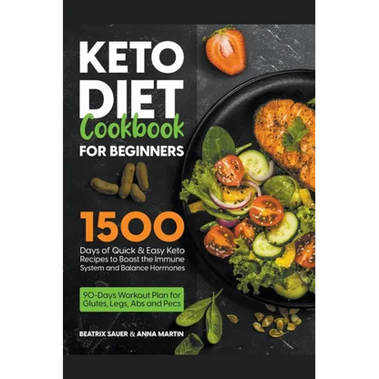 Keto Diet Cookbook for Beginners: 1500 Days of Quick & Easy Keto Recipes to Boost the Immune System and Balance Hormones. Bonus: 90-Days Workout Plan - Paperback