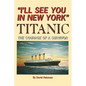 I'll See You in New York: TITANIC: The Courage of a Survivor - Paperback