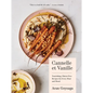 Cannelle Et Vanille: Nourishing, Gluten-Free Recipes for Every Meal and Mood - Hardcover