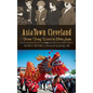 AsiaTown Cleveland: From Tong Wars to Dim Sum - Hardcover