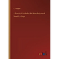 A Practical Guide for the Manufacture of Metallic Alloys - Paperback