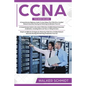 CCNA: 3 in 1- Beginner's Guide+ Tips on Taking the Exam+ Simple and Effective Strategies to Learn CCNA (Cisco Certified Netw - Paperback