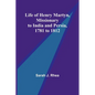 Life of Henry Martyn, Missionary to India and Persia, 1781 to 1812 - Paperback