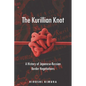 The Kurillian Knot: A History of Japanese-Russian Border Negotiations - Hardcover