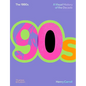 The 1990s: A Visual History of the Decade - Hardcover