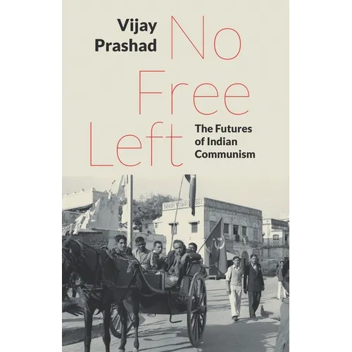 No Free Left: The Futures of Indian Communism - Paperback