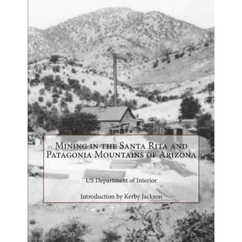 Mining in the Santa Rita and Patagonia Mountains of Arizona - Paperback