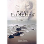 Will You Put Me First? - Paperback