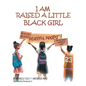 I Am Raised a Little Black Girl - Paperback