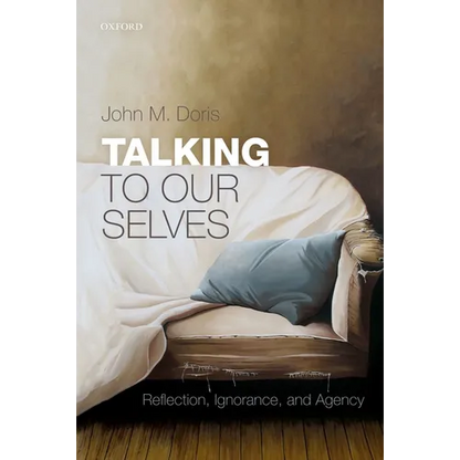 Talking to Our Selves: Reflection, Ignorance, and Agency - Paperback