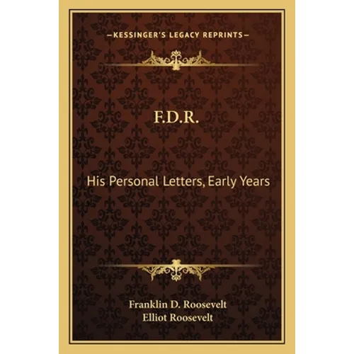F.D.R.: His Personal Letters, Early Years - Paperback