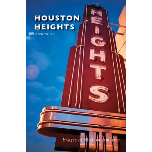 Houston Heights - Hardcover