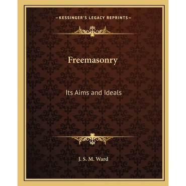 Freemasonry: Its Aims and Ideals - Paperback