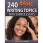 240 Basic Writing Topics: with Sample Essays - Paperback