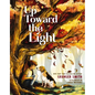 Up Toward the Light - Hardcover