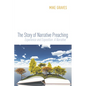 The Story of Narrative Preaching: Experience and Exposition: A Narrative - Hardcover
