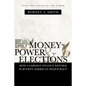 Money, Power, and Elections: How Campaign Finance Reform Subverts American Democracy - Paperback