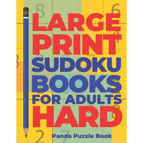 Large Print Sudoku Books For Adults Hard: Logic Games Adults - Brain Games For Adults - Mind Games For Adults - Paperback