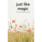 Just Like Magic: A 90 Day Manifestation Journal - Hardcover