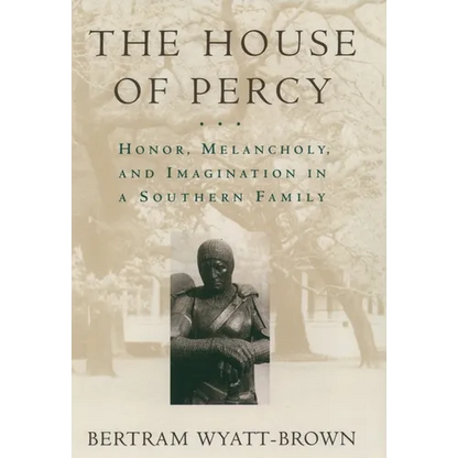 The House of Percy: Honor, Melancholy, and Imagination in a Southern Family - Paperback