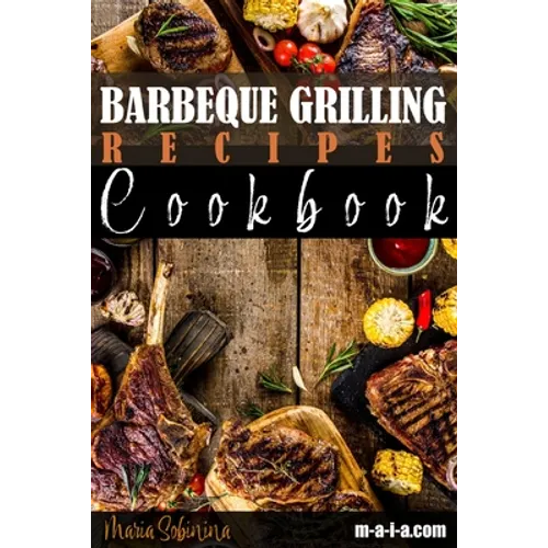 Barbeque Grilling Recipes Cookbook - Paperback