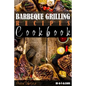 Barbeque Grilling Recipes Cookbook - Paperback