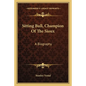 Sitting Bull, Champion Of The Sioux: A Biography - Paperback