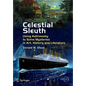 Celestial Sleuth: Using Astronomy to Solve Mysteries in Art, History and Literature - Paperback