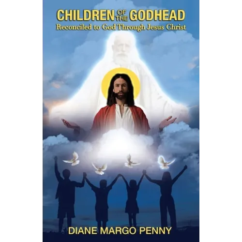Children of the Godhead: Reconciled to God Through Jesus Christ - Paperback