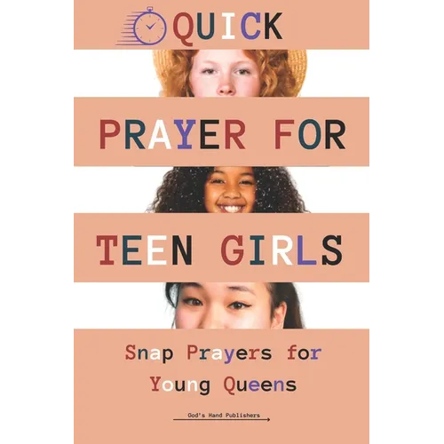 Quick Prayers for Teen Girls: Snap Prayers for Young Queens - Paperback