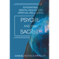 Psyche and the Sacred: Integrating Mental Health and Spiritual Well-Being - Paperback