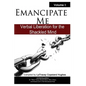 Emancipate Me: Verbal Liberation for the Shackled Mind - Paperback