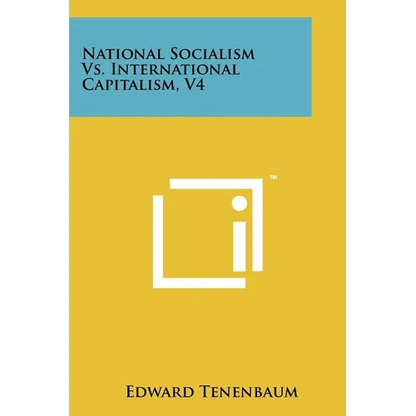 National Socialism Vs. International Capitalism, V4 - Paperback
