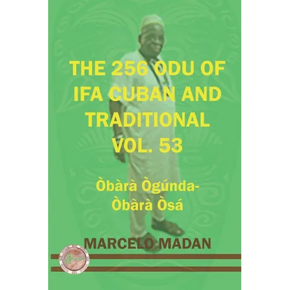 The 256 Odu of Ifa Cuban and Traditional Vol.53 Obara Ogunda-Obara Osa - Paperback