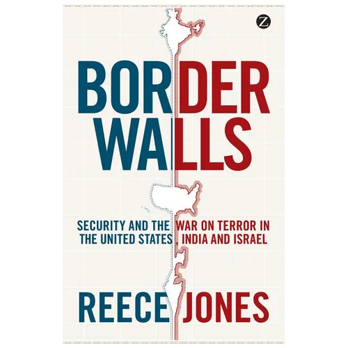 Border Walls: Security and the War on Terror in the United States, India, and Israel - Paperback