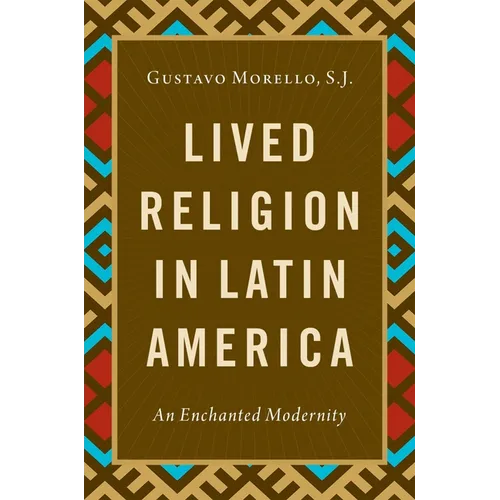 Lived Religion in Latin America: An Enchanted Modernity - Paperback