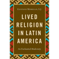 Lived Religion in Latin America: An Enchanted Modernity - Paperback