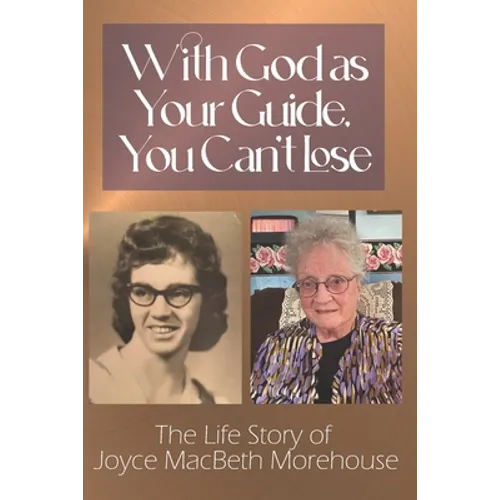 With God as Your Guide, You Can't Lose: The Life story of Joyce MacBeth Morehouse - Paperback
