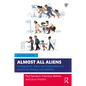 Almost All Aliens: Immigration, Race, and Colonialism in American History and Identity - Paperback