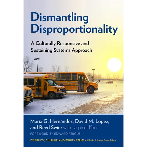 Dismantling Disproportionality: A Culturally Responsive and Sustaining Systems Approach - Paperback