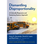 Dismantling Disproportionality: A Culturally Responsive and Sustaining Systems Approach - Paperback