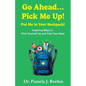 Go Ahead...Pick Me Up! Put Me in Your Backpack!: Inspiring Ways to Pick Yourself Up and Feel Your Best - Paperback