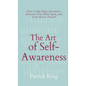 The Art of Self-Awareness: How to Dig Deep, Introspect, Discover Your Blind Spots, and Truly Know Thyself - Hardcover