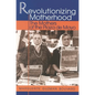 Revolutionizing Motherhood: The Mothers of the Plaza de Mayo - Paperback