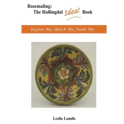 Rosemaling: The Hallingdal Idea Book: Inspire Me, Sketch Me, Paint Me - Hardcover