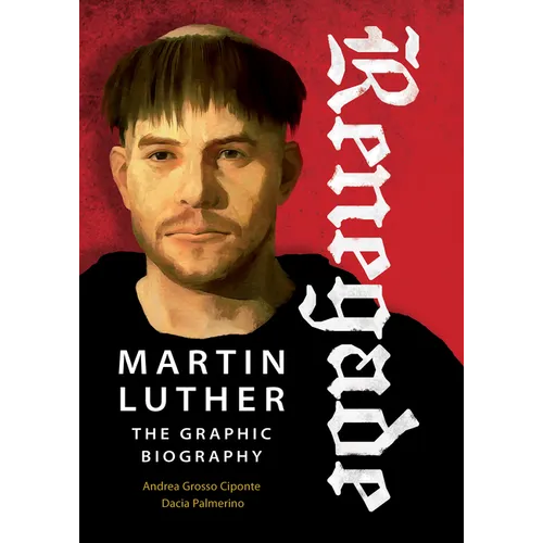 Renegade: Martin Luther, the Graphic Biography - Paperback